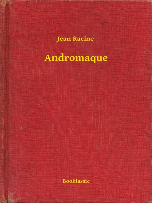 Title details for Andromaque by Jean Racine - Available